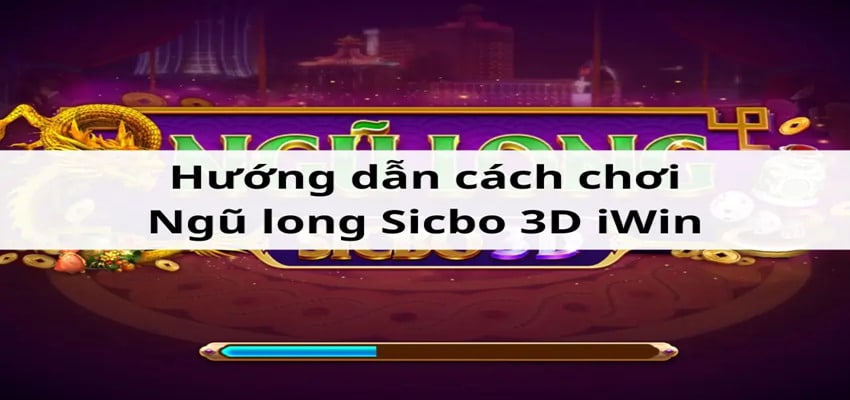 Chi tiết các bước tham gia chơi ngũ long sicbo 3D tại iWin 